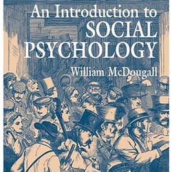 An Introduction to Social Psychology by William McDougall