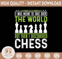I Was Meant To Take Over The World Chess Master PNG, Chess Board Game PNG, Chess Player PNG, Chess Lover PNG, Chess Love
