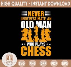 Never Underestimate An Old Man Who Plays Chess SVG, Chess Master SVG, Chess Board Game SVG, Chess Player PNG, Chess Love