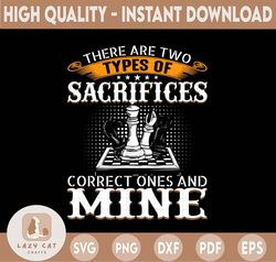 There Are Two Types Of Sacrifices Correct Ones And Mine PNG, Chess Pieces PNG, Chess Player PNG, Chess Lover, Chess Game