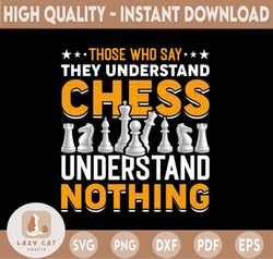 Those who say they understand chess, understand nothing PNG, Chess Pieces PNG, Chess Player PNG, Chess Lover, Chess Game