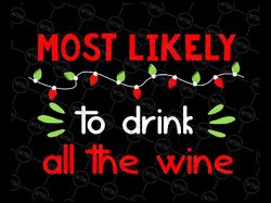 Most Likely to Drink All the Wine Svg, PNG, Christmas Svg, Winter Svg, Holiday Svg Cut File, Silhouette, PNG Sublimation