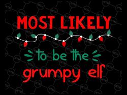 Most Likely To Be a Grumpy E-l-f Svg, Family Christmas Svg, Matching Christmas Svg, Funny Christmas Party Cut File, Silh