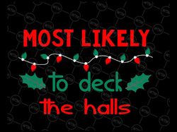 Most Likely to Deck The Halls Svg, Family Christmas Svg, Matching Christmas Svg, Funny Christmas Party Cut File, Silhoue
