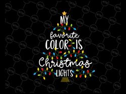 My Favorite Color Is Christmas Lights PNG, Christmas Png, Christmas Png, Christmas Lights Png, Cute Christmas Sublimatio
