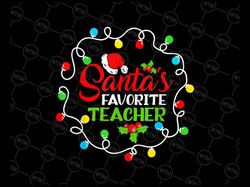 santa's favorite teacher png, funny christmas santa hat light png, favorite teacher png, santa svg, christmas png sublim