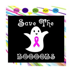 Save the boooobs breast cancer halloween ghost SVG, Halloween svg, Halloween gift, Halloween shirt, happy Halloween day,