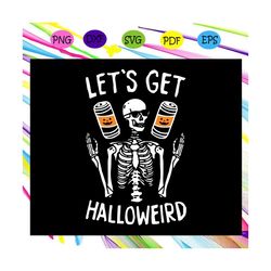 Let's get halloweird,Halloween svg, Halloween gift, Halloween shirt, happy Halloween day, Halloween svg file, Halloween
