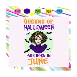Queen of halloween are born in June,Halloween svg, Halloween gift, Halloween shirt, happy Halloween day, Halloween svg f