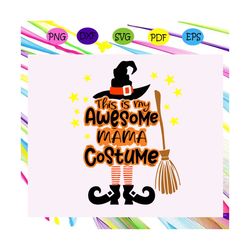 This is my awesome mama costume ,Halloween svg, Halloween gift, Halloween shirt, happy Halloween day, Halloween svg file