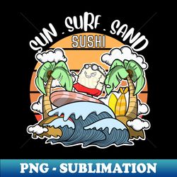 Sun Surf Sand Sushi - Decorative Sublimation PNG File - Unlock Vibrant Sublimation Designs