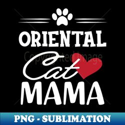 Oriental Cat Mama - Professional Sublimation Digital Download - Boost Your Success with this Inspirational PNG Download