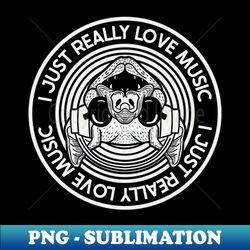 I Just Really love Music Mono - PNG Transparent Digital Download File for Sublimation - Perfect for Sublimation Art