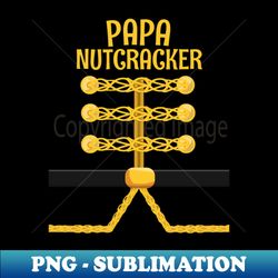 PAPA Nutcracker Matching Family Christmas - Signature Sublimation PNG File - Bold & Eye-catching