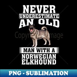 Never Underestimate an Old Man with Norwegian Elkhound - Elegant Sublimation PNG Download - Perfect for Personalization