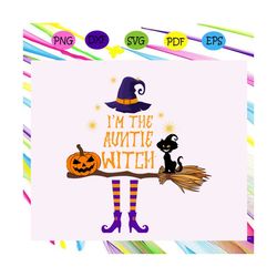 I'm the auntie witch ,Halloween svg, Halloween gift, Halloween shirt, happy Halloween day, Halloween svg file, Halloween