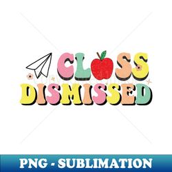 Retro Class Dismissed Last day of School 2023 - Digital Sublimation Download File - Fashionable and Fearless