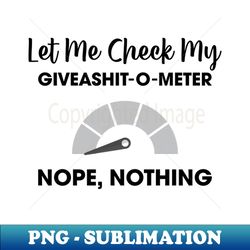 Give A Shit Meter - Instant Sublimation Digital Download - Capture Imagination with Every Detail