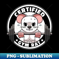 Certified Gym Rat Gym Workout Gym Humor WeightLifting Gym - PNG Transparent Sublimation File - Spice Up Your Sublimation Projects