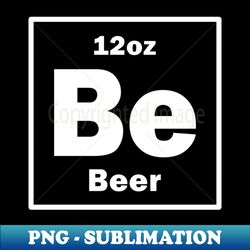 Beer 12oz Element of the Periodic Table - Digital Sublimation Download File - Unleash Your Creativity