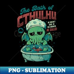 The Bath of Cthulhu - Funny Horror Monster Gift - Premium PNG Sublimation File - Unlock Vibrant Sublimation Designs