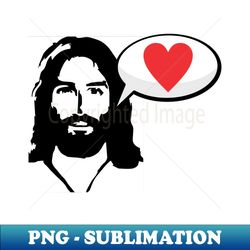 Jesus Loves You - Exclusive Sublimation Digital File - Add a Festive Touch to Every Day