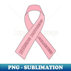 Nursing Mothers Awareness - Instant Sublimation Digital Download - Add a Festive Touch to Every Day