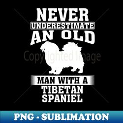 Never Underestimate an Old Man with Tibetan Spaniel - Elegant Sublimation PNG Download - Fashionable and Fearless