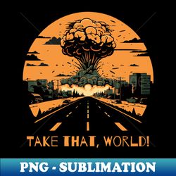 take that world explosion - elegant sublimation png download - bold & eye-catching