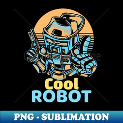 Cool Robot - Unique Sublimation PNG Download - Spice Up Your Sublimation Projects
