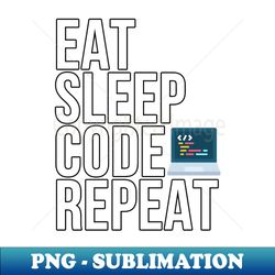 Eat Sleep Code Repeat - Programmers - Creative Sublimation PNG Download - Unleash Your Creativity