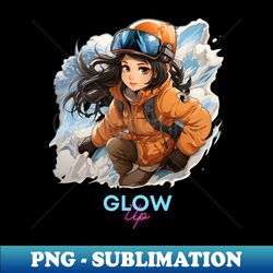 Glow Up - Winter Graphic Quote - Womens Snowboard Girl - PNG Sublimation Digital Download - Spice Up Your Sublimation Projects