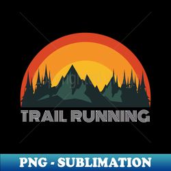 Trail Running - Modern Sublimation PNG File - Perfect for Sublimation Art