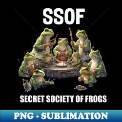 Funny Frogs Secret Society Of Frogs - Premium Sublimation Digital Download - Perfect for Sublimation Mastery