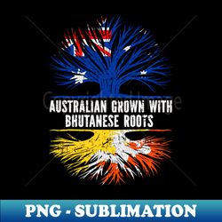 Australian Grown with Bhutanese Roots Australia Flag - High-Quality PNG Sublimation Download - Stunning Sublimation Graphics
