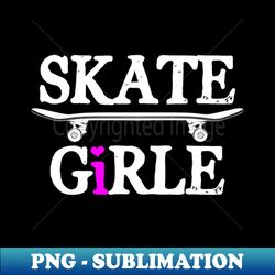 Funny Skater Skateboard Skateboarding Girl - Artistic Sublimation Digital File - Perfect for Personalization