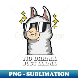 No Drama Just Llama - Premium Sublimation Digital Download - Perfect for Personalization
