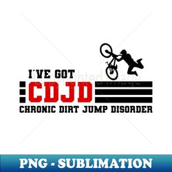 CDJD - chronic dirt jump disorder mtb - Instant Sublimation Digital Download - Instantly Transform Your Sublimation Projects