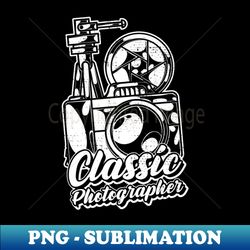 classic photographer - png sublimation digital download - unleash your inner rebellion