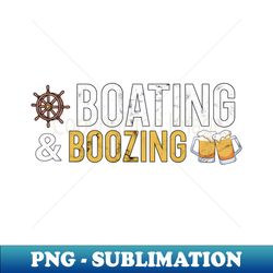 Boating and Boozing - Premium PNG Sublimation File - Perfect for Personalization