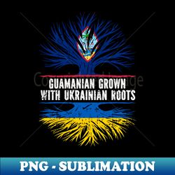 Guamanian Grown with Ukrainian Roots Flag - High-Quality PNG Sublimation Download - Unlock Vibrant Sublimation Designs