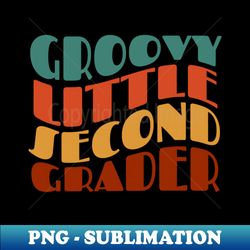 Groovy Little SECOND Grader - Unique Sublimation PNG Download - Perfect for Sublimation Mastery