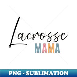 Lacrosse Mom - Premium PNG Sublimation File - Add a Festive Touch to Every Day