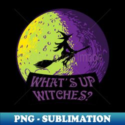 halloween whats up witches - decorative sublimation png file - perfect for creative projects