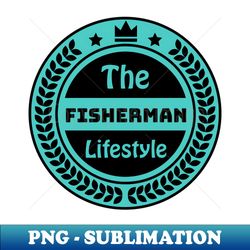 Fisherman Lifestyle - Instant PNG Sublimation Download - Unleash Your Inner Rebellion
