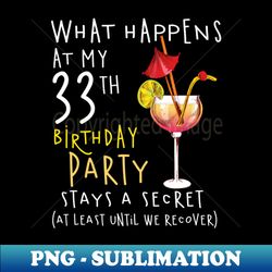 33Th Birthday - What Happens 33Th Birthday - Sublimation-Ready PNG File - Stunning Sublimation Graphics