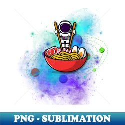 Astronaut eating Ramen -Space - Premium Sublimation Digital Download - Unleash Your Creativity