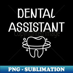 Dental Assistant - Instant Sublimation Digital Download - Transform Your Sublimation Creations