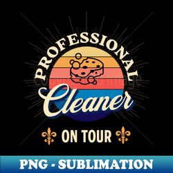 Professional Cleaner - Premium Sublimation Digital Download - Bold & Eye-catching