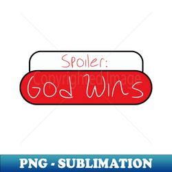 Spoiler God Wins - Exclusive Sublimation Digital File - Unlock Vibrant Sublimation Designs